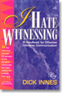 I Hate Witnessing A Handbook for Effective Christian Communications