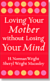 Loving Your Mother without Losing Your Mind