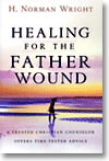 Healing for the Father Wound by H. Norman Wright